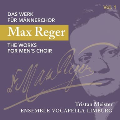 Max Reger: Das Werk für Männerchor Vol. 1 (Max Reger: The work for men's choir, Vol. 1)