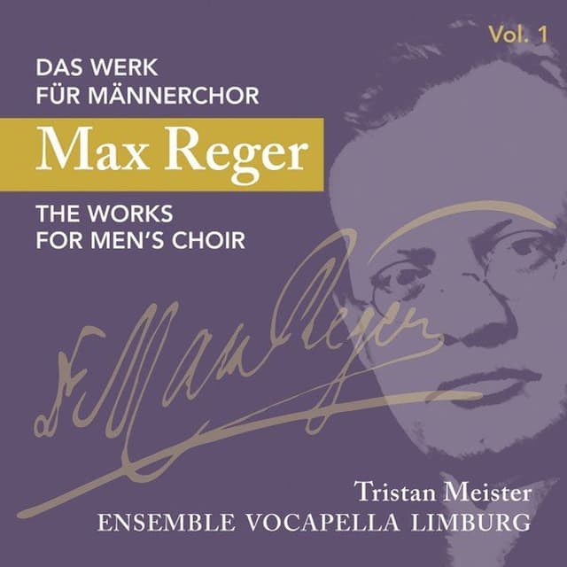 Max Reger: Das Werk für Männerchor Vol. 1 (Max Reger: The work for men's choir, Vol. 1)