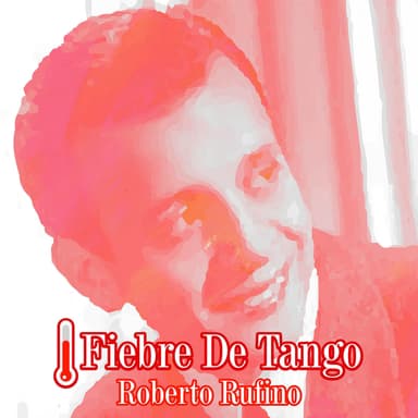 Fiebre de Tango Roberto Rufino