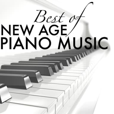 Best of New Age Piano Music - Ultimate Piano Collection for the Soul, Totally Relaxing Songs