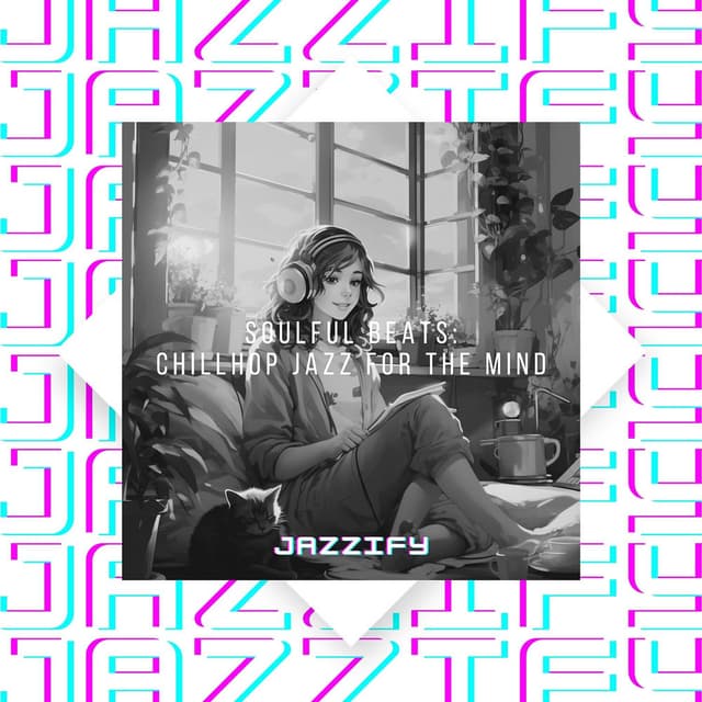 Soulful Beats: Chillhop Jazz for the Mind
