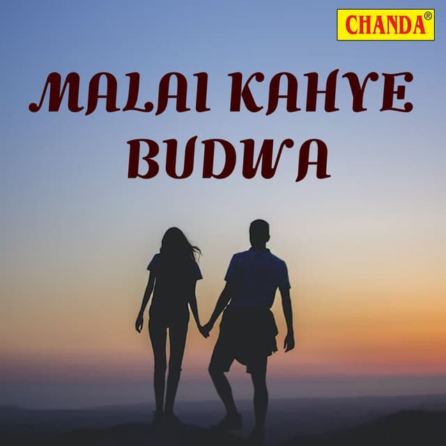 Malai Kahye Budwa