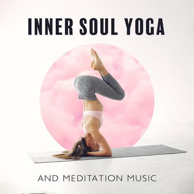 Inner Soul Yoga and Meditation Music: Vital Forces