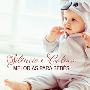 Silêncio e Calma: Melodias para Bebês, Música Calma para Dormir, Parar de Chorar