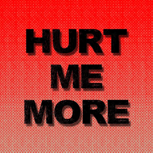 Hurt Me More