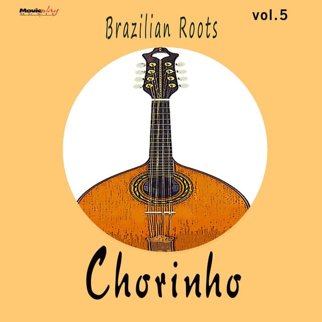 Brazilian Roots: Chorinho, Vol.5