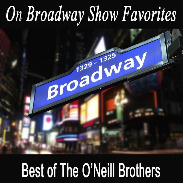 On Broadway Show Favorites - Best of The O'Neill Brothers