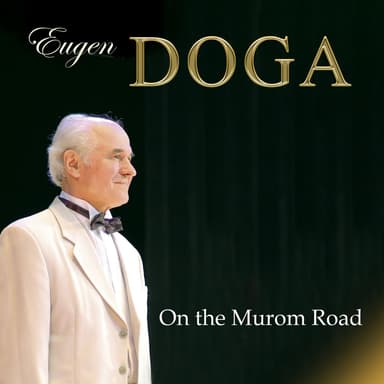 Eugen Doga. On the Murom Road