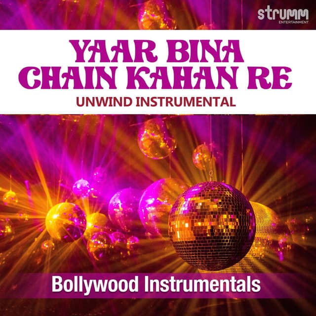 Yaar Bina Chain Kahan Re (Unwind Instrumental)