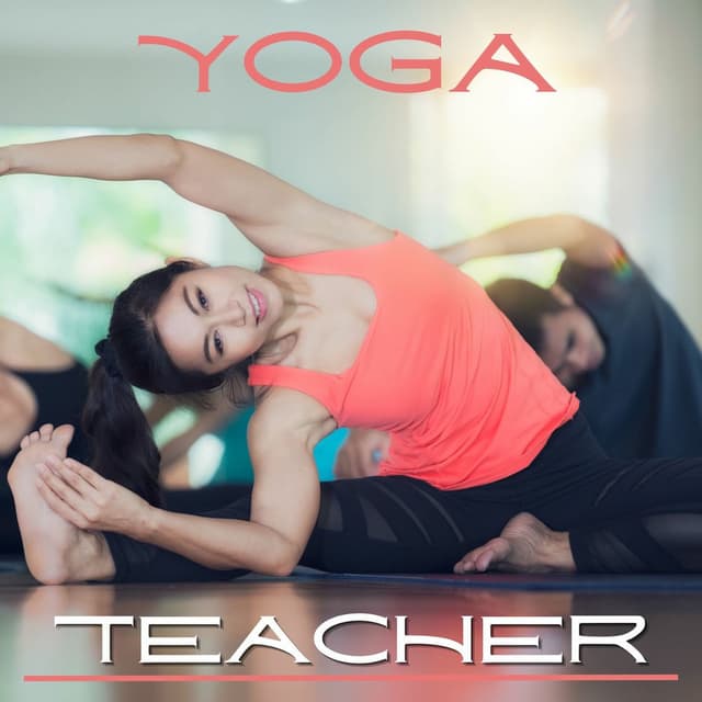 Yoga Teacher: The Ultimate Yoga Music Album for Mindfulness, Meditation and Relaxation featuring Zen Sounds, Nature's Ambiance, an