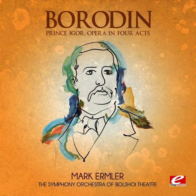 Borodin: Prince Igor, Opera in Four Acts (Digitally Remastered)