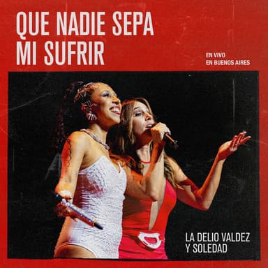 Que Nadie Sepa Mi Sufrir (En Vivo en Buenos Aires)