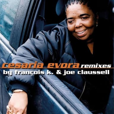 Cesaria Evora remixes by François K. & Joe Claussel