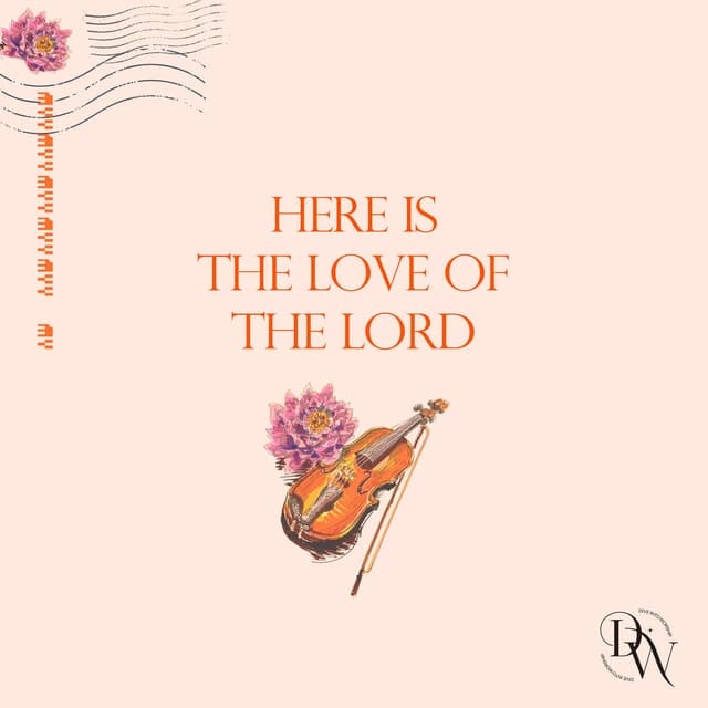 Here is the Love of the Lord