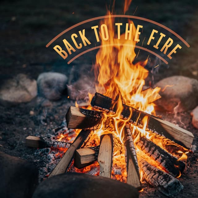 Back to the Fire