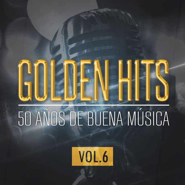 Golden Hits - 50 Años de Buena Música (Vol. 6)