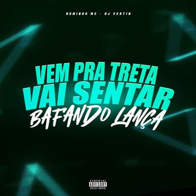 VEM PRA TRETA, VAI SENTAR BAFANDO LANÇA