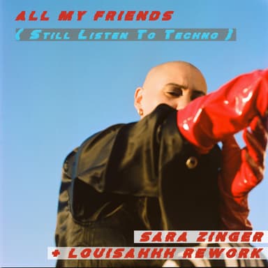 All My Friends (Still Listen to Techno) (Louisahhh Rework)