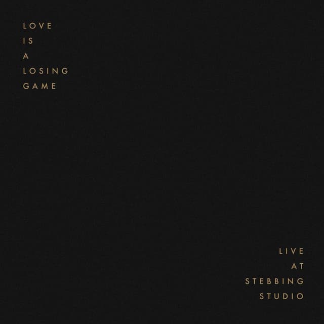 Love Is A Losing Game (Live at Stebbing Studio)