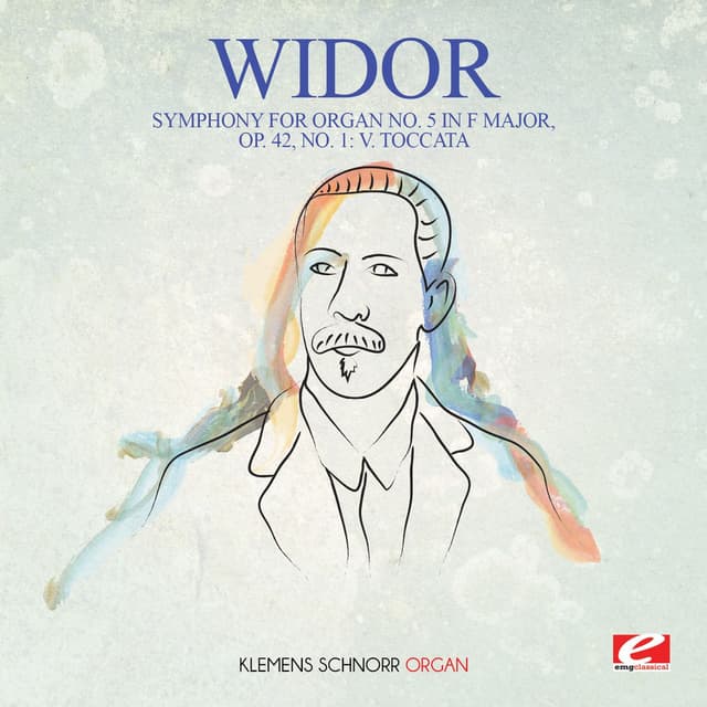Widor: Symphony for Organ No. 5 in F Major, Op. 42, No. 1: V. Toccata (Digitally Remastered)