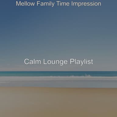 Mellow Family Time Impression