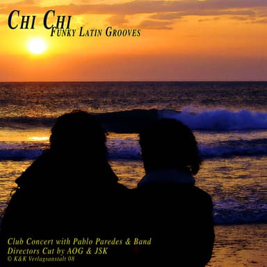 Chi Chi - Funky Latin Grooves (Director's Cut of a Club Concert)