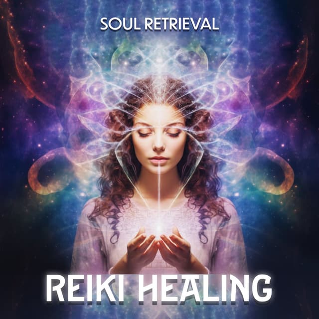 Soul Retrieval: Reiki Healing, Balance Mind Body Soul