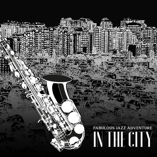 Fabulous Jazz Adventure in the City: Smooth Funk & Groove Jazz, Fancy Restaurant, Cocktail Bar Chill Out