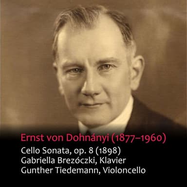 Ernst von Dohnányi: Cello Sonata in B-Flat Minor, Op. 8