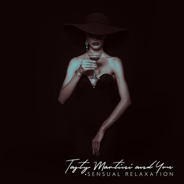 Tasty Martini and You – Sensual Relaxation with Stylish Jazz Background