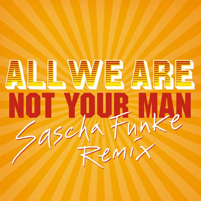 Not Your Man (Sascha Funke Remix)