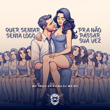Quer Sentar Senta Logo pra Não Passar Sua Vez