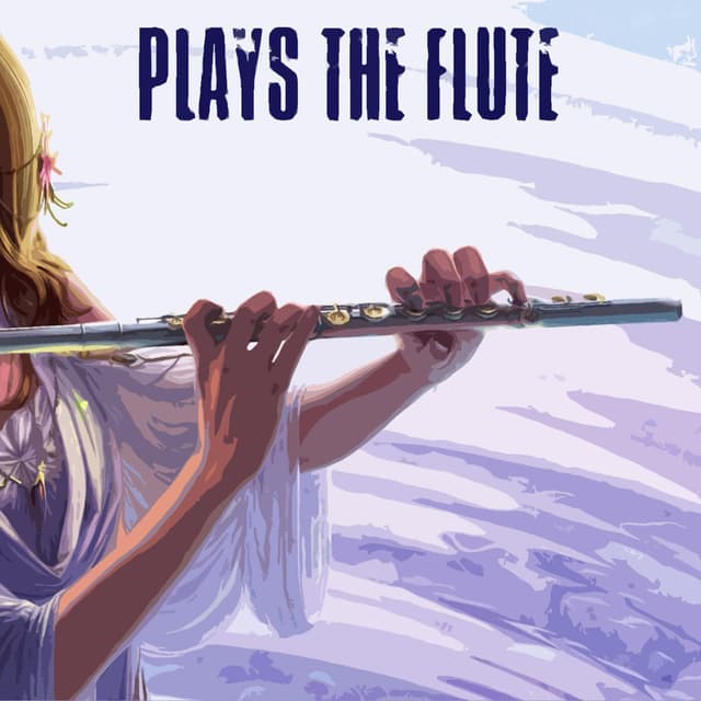 Plays the Flute