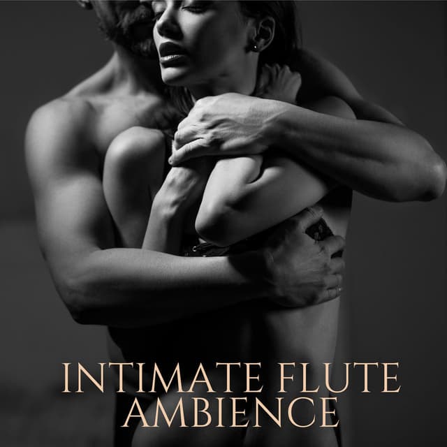 Intimate Flute Ambience: Sensual Tantra for Erotic Experience