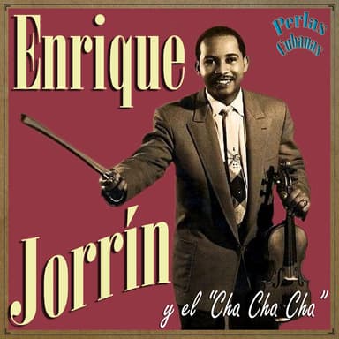Perlas Cubanas: Enrique Jorrín y el Cha Cha Chá
