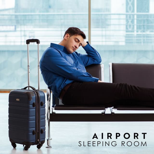 Airport Sleeping Room: Calming Sleep Music for Body & Mind Relaxation and Wellbeing