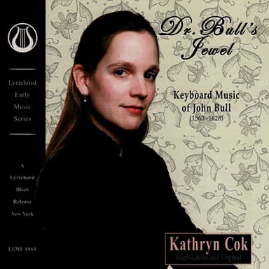 Dr. Bull's Jewel - Keyboard Music of John Bull