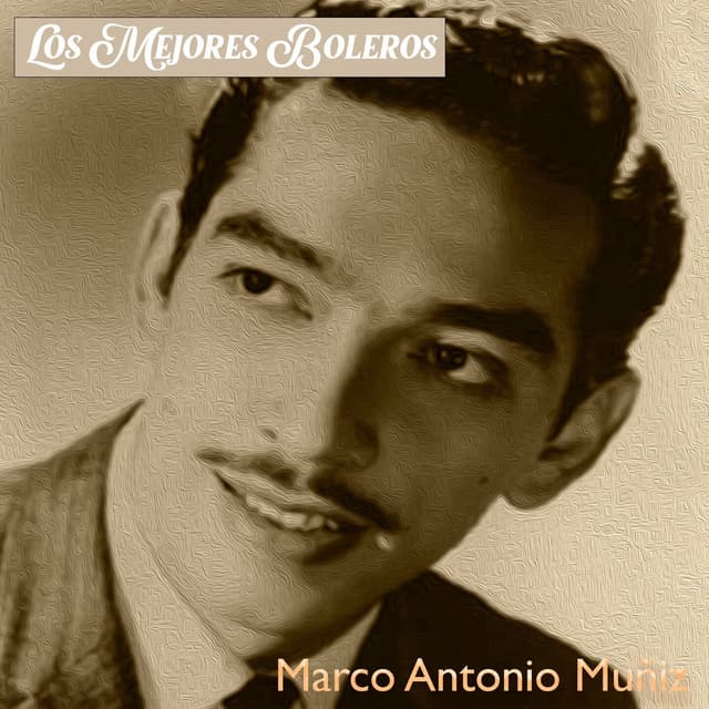 Los Mejores Boleros, Marco Antonio Muñiz