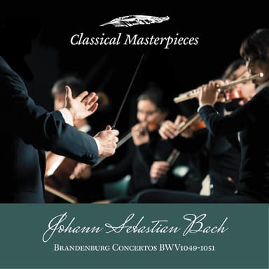 Johann Sebastian Bach: Brandenburg Concertos BWV1049-1051 (Classical Masterpieces)