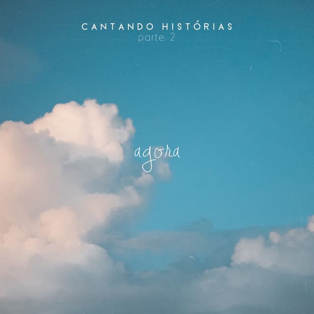Agora - Cantando Histórias, Pt. 2 (Acústico)