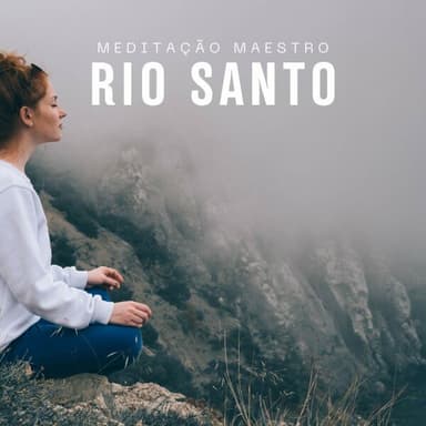 Rio Santo: Meditação Mindfulness