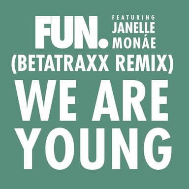 We Are Young (feat. Janelle Monáe) (Betatraxx Remix)