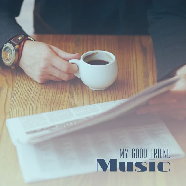 My Good Friend: Music. The Perfect Companion for Activities