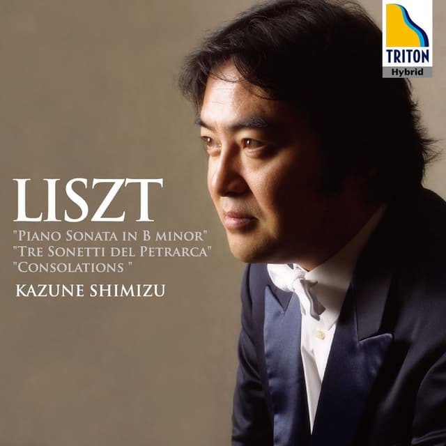 Liszt:: Piano Sonata in B Minor, Sonetti del Petrarca, Consolations