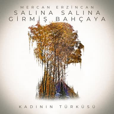 Salına Salına Girmiş Bahçaya (Kadının Türküsü)