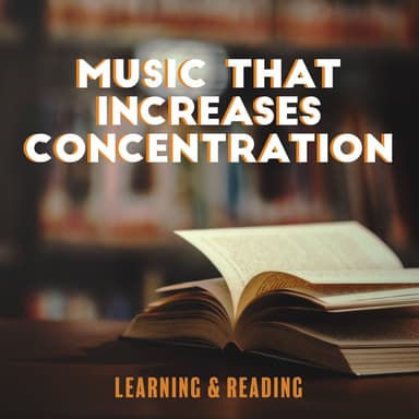 Music That Increases Concentration. Learning & Reading