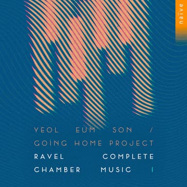 Ravel Complete Chamber Music I (Going Home Project)