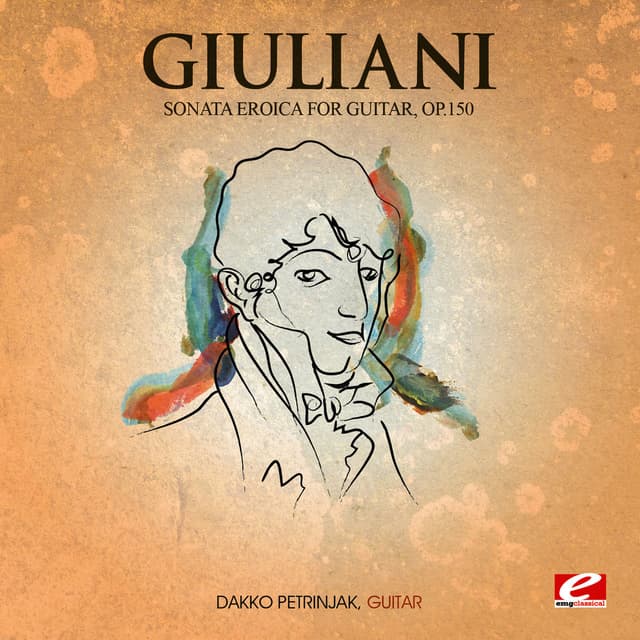 Giuliani: Sonata Eroica for Guitar, Op. 150 (Digitally Remastered)
