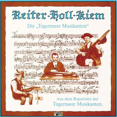 Reiter - Holl - Kiem, Aus dem Repertoire der Tegernseer Musikanten