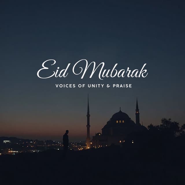 Eid Mubarak: Voices of Unity & Praise